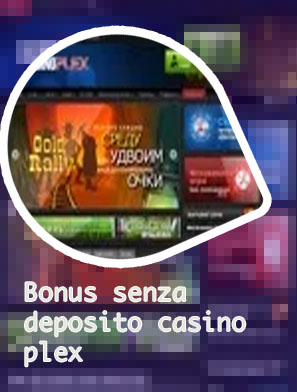 Bonus senza deposito casino plex