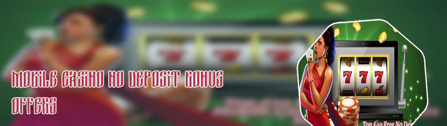 Free mobile casino bonus no deposit
